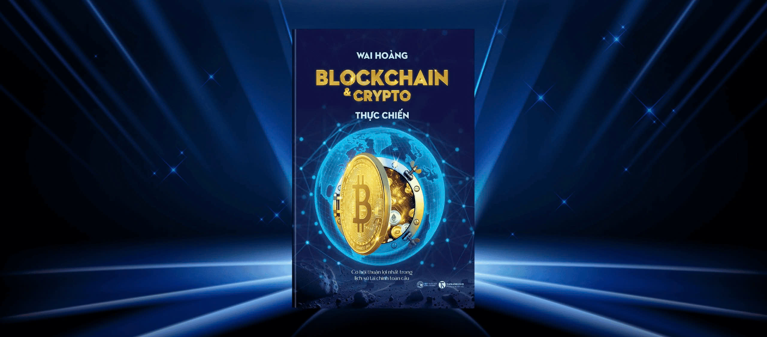 Blockchain & Crypto Thực Chiến - Cơ hội thuận lợi nhất trong lịch sử tài chính toàn cầu 